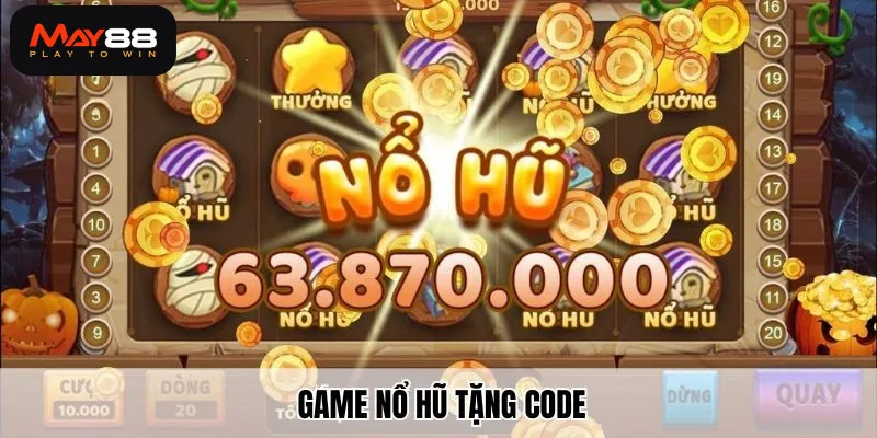 Cùng May88 khám phá game nổ hũ tặng code